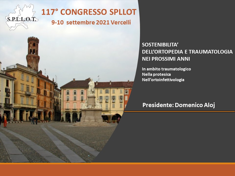 117° CONGRESSO SPLLOT - SOSTENIBILITA' DELL'ORTOPEDIA E TRAUMATOLOGIA NEI PROSSIMI ANNI