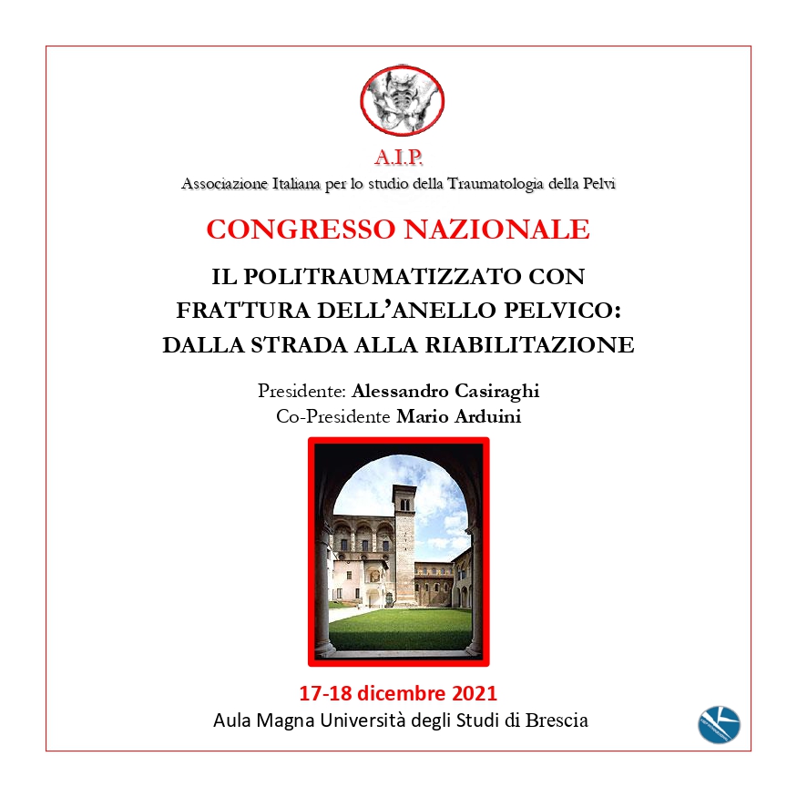 CONGRESSO NAZIONALE AIP - IL POLITRAUMATIZZATO CON FRATTURA DELL’ANELLOPELVICO: DALLA STRADA ALLA RIABILITAZIONE