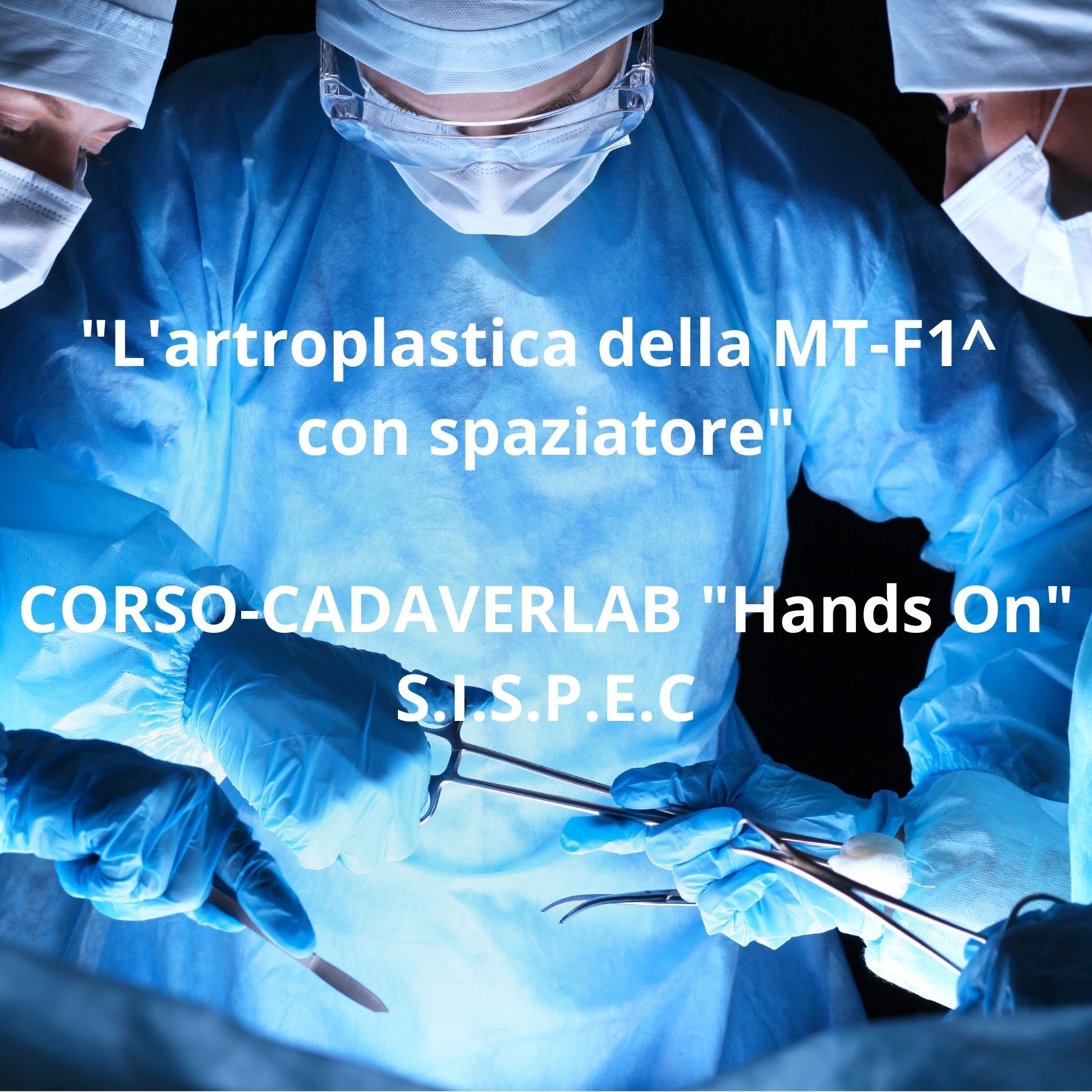 CORSO-CADAVERLAB "HANDS ON" - L'ARTROPLASTICA DELLA MT-F1^ CONSPAZIATORE