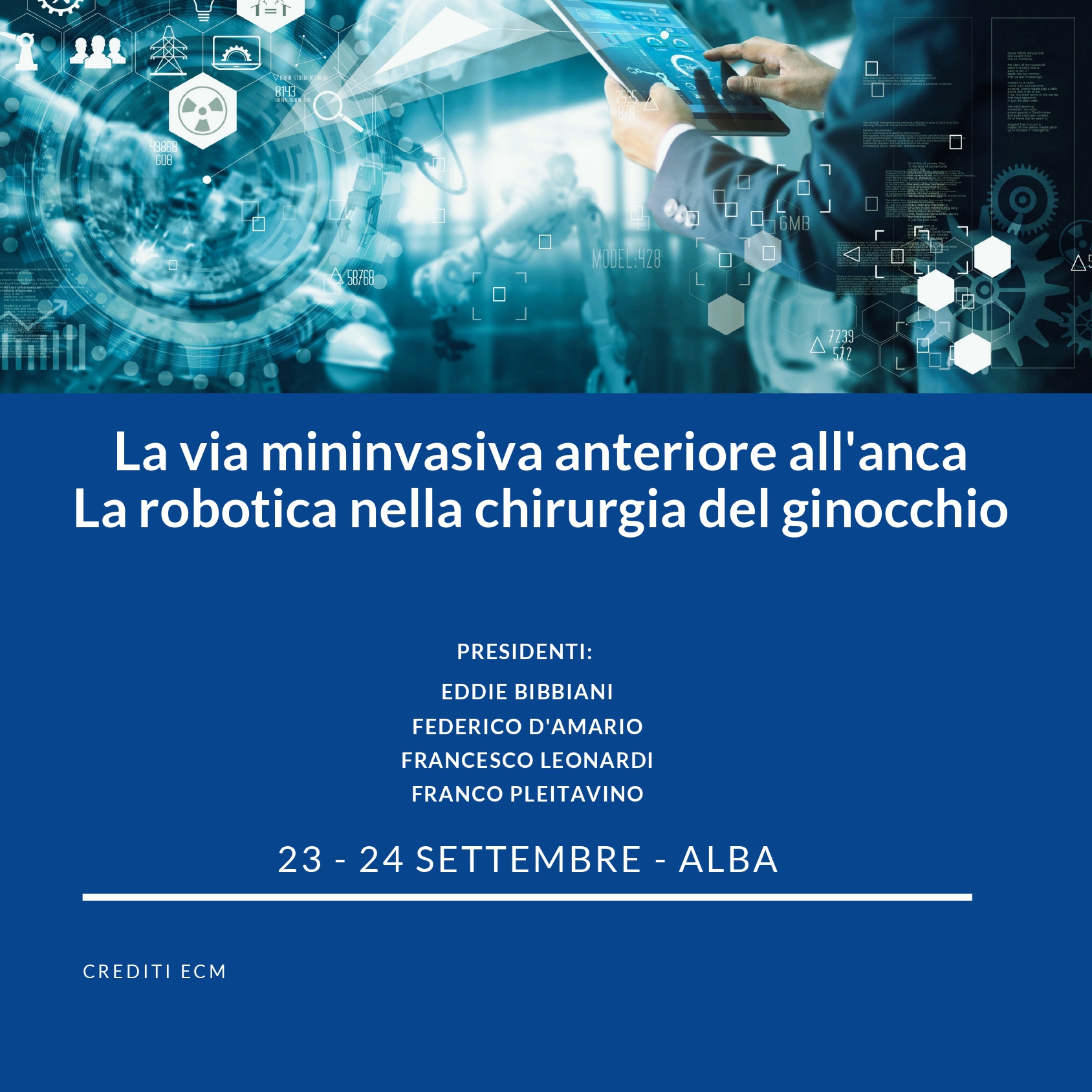 CONGRESSO "LA VIA MININVASIVA ANTERIORE ALL'ANCA - LA ROBOTICA NELLACHIRURGIA DEL GINOCCHIO"