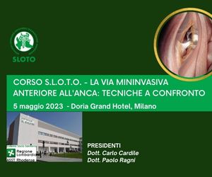 CORSO S.L.O.T.O. - LA VIA MININVASIVA ANTERIORE ALL'ANCA: TECNICHE A CONFRONTO